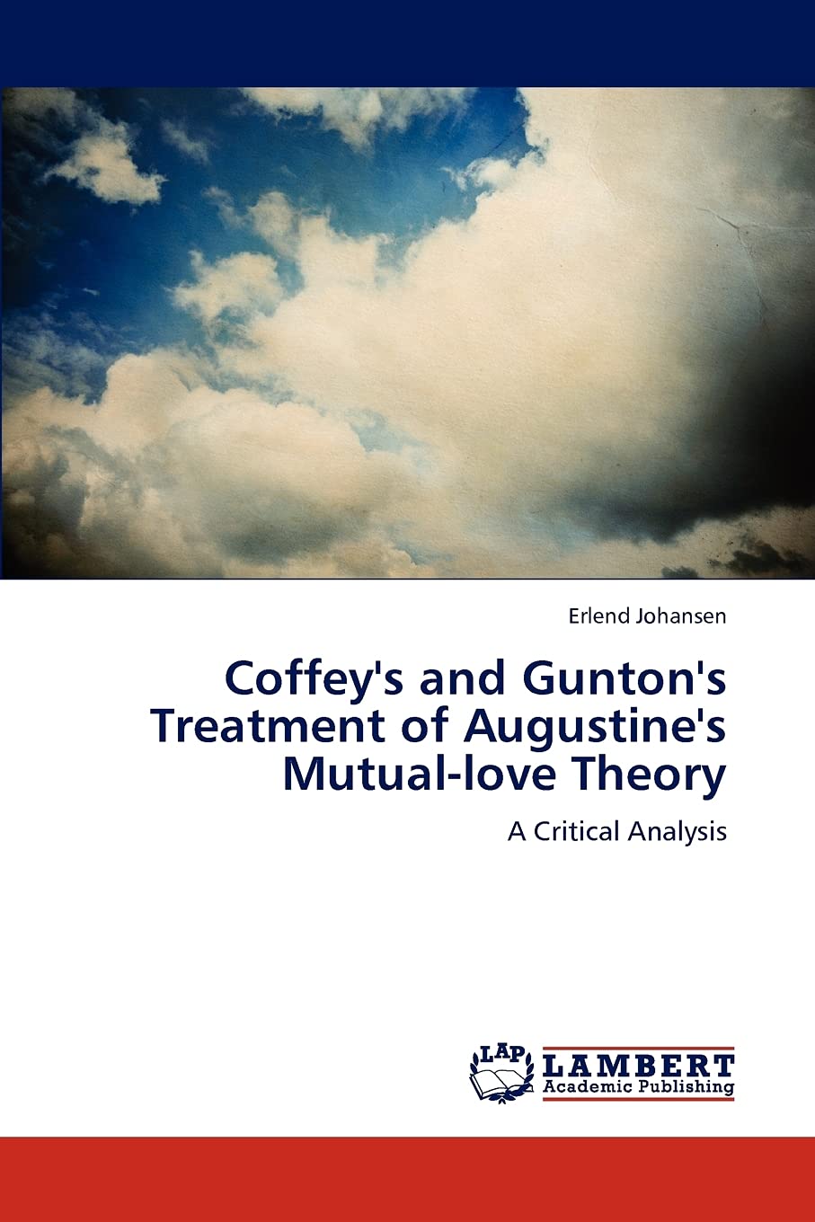 Coffey's and Gunton's Treatment of Augustine's Mutuallove Theory: A Critical Analysis,Used