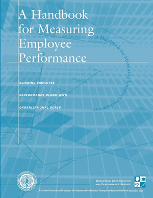 A Handbook For Measuring Employee Performance: Aligning Employee Performance Plans With Organizational Goals,Used