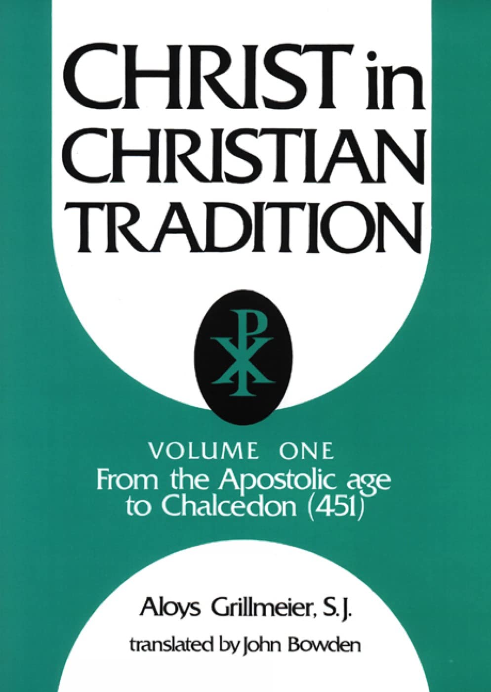 Christ In Christian Tradition: From The Apostolic Age To Chalcedon (451)-new