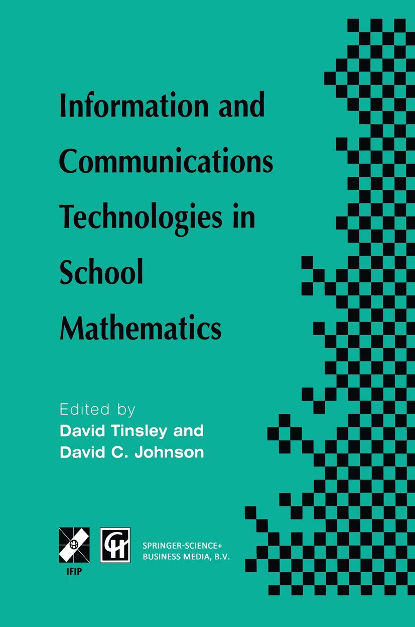 Information And Communications Technologies In School Mathematics: Ifip Tc3 / Wg3.1 Working Conference On Secondary School Mathe