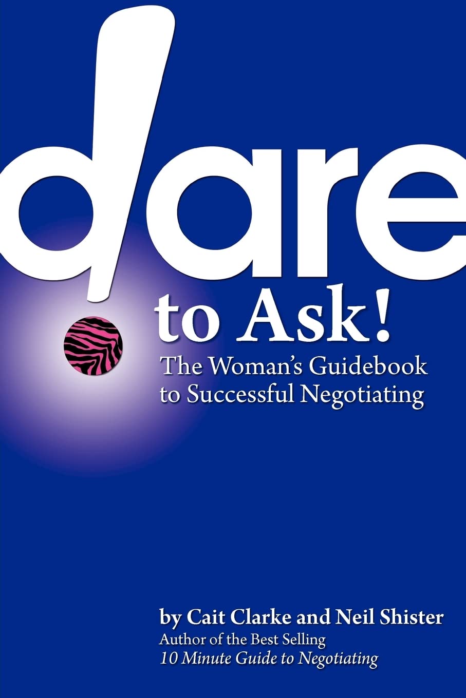 Dare to Ask: The Woman's Guidebook to Successful Negotiating,Used
