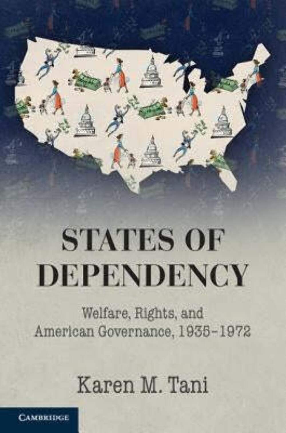 States of Dependency: Welfare, Rights, and American Governance, 19351972 (Studies in Legal History),Used