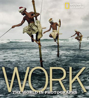 Work: The World In Photographs,New
