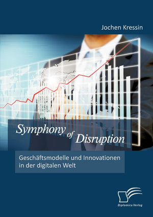Symphony of Disruption: Geschftsmodelle und Innovationen in der digitalen Welt (German Edition),Used