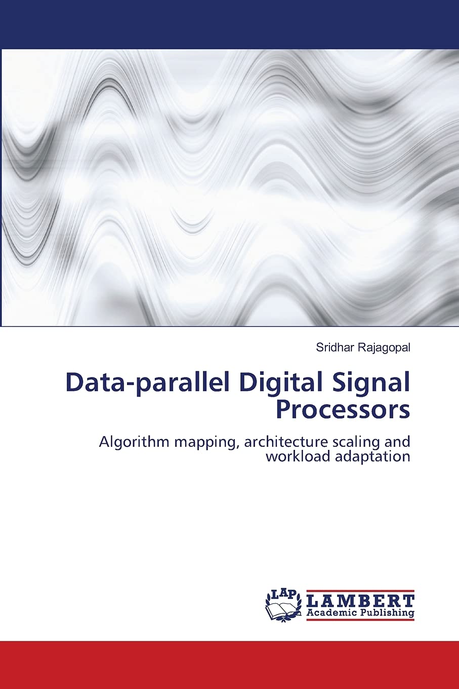 Dataparallel Digital Signal Processors: Algorithm mapping, architecture scaling and workload adaptation,Used