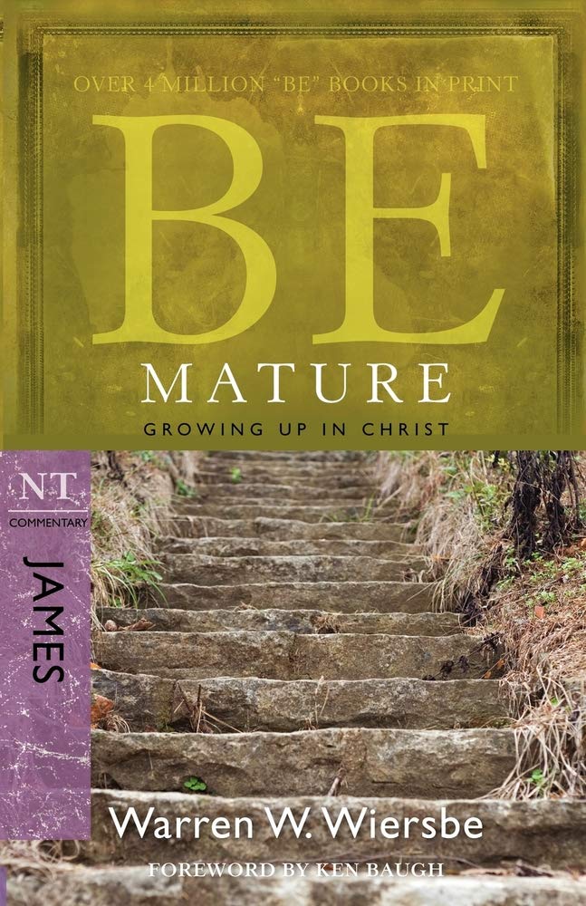 Be Mature (James): Growing Up in Christ,New