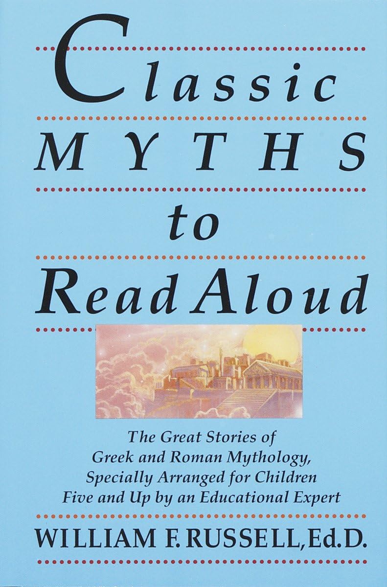 Classic Myths to Read Aloud: The Great Stories of Greek and Roman Mythology, Specially Arranged for Children Five and Up by an E,Used