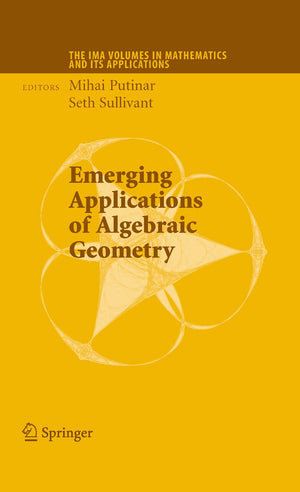 Emerging Applications of Algebraic Geometry (The IMA Volumes in Mathematics and its Applications, 149),Used