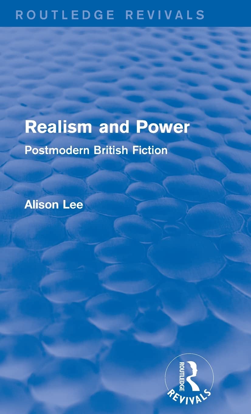 Realism and Power (Routledge Revivals): Postmodern British Fiction,Used