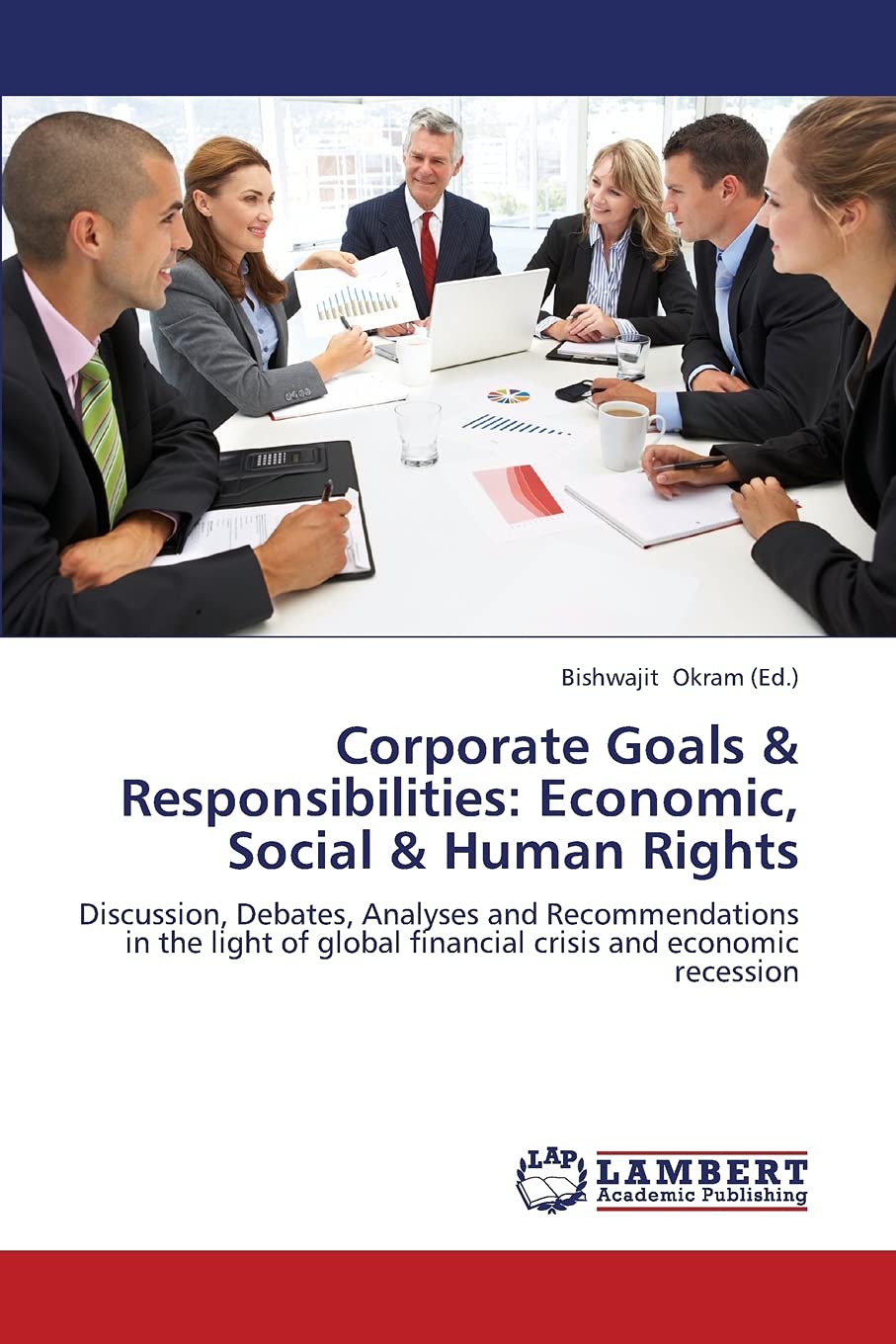 Corporate Goals & Responsibilities: Economic, Social & Human Rights: Discussion, Debates, Analyses and Recommendations in the li,Used