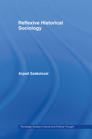 Reflexive Historical Sociology (Routledge Studies In Social And Political Thought),Used