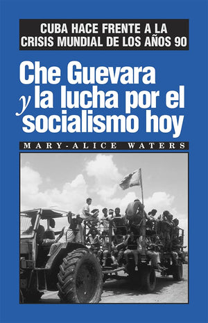 Che Guevara Y La Lucha Por El Socialismo Hoy Cuba Hace Frente A La Crisis Mundial De Los Aos 90 (Spanish Edition),New