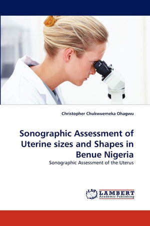 Sonographic Assessment of Uterine sizes and Shapes in Benue Nigeria: Sonographic Assessment of the Uterus,Used
