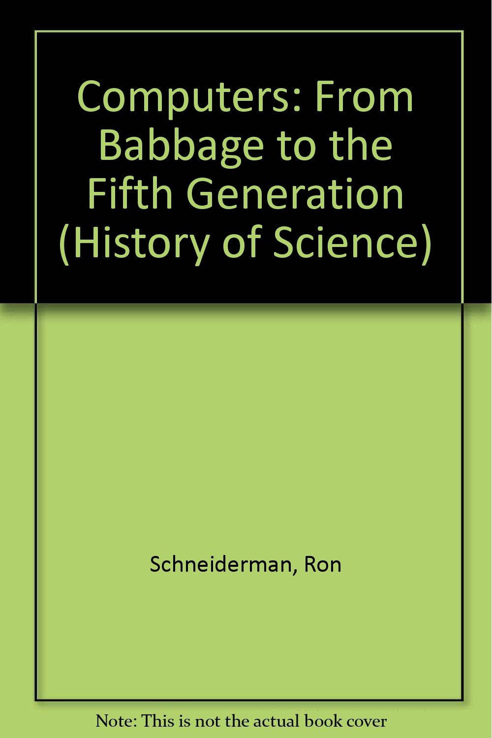 Computers: From Babbage to Fifth Generation (History of Science),Used