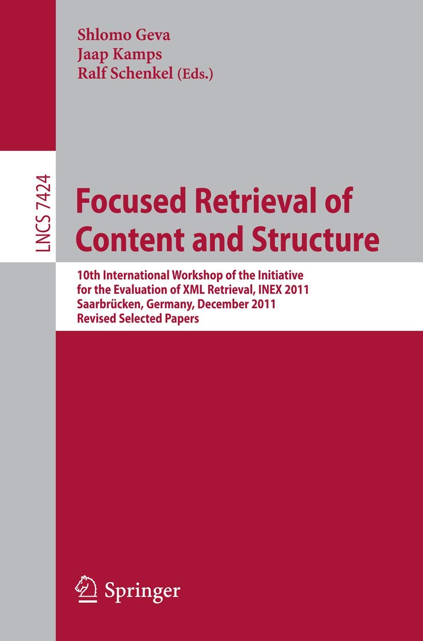Focused Retrieval of Content and Structure: 10th International Workshop of the Initiative for the Evaluation of XML Retrieval, I,Used