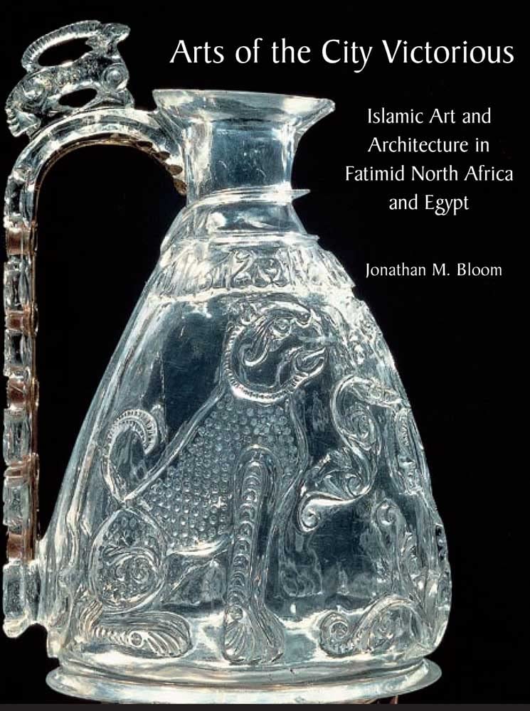 Arts of the City Victorious: Islamic Art and Architecture in Fatimid North Africa and Egypt,Used