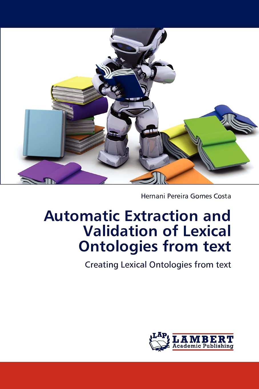 Automatic Extraction and Validation of Lexical Ontologies from text: Creating Lexical Ontologies from text,Used
