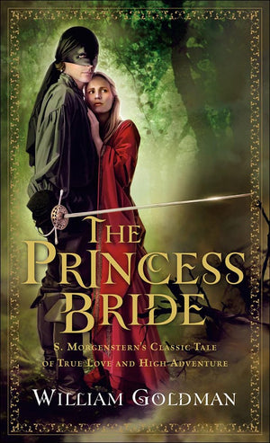 The Princess Bride: S. Morgenstern'S Classic Tale Of True Love And High Adventure,New