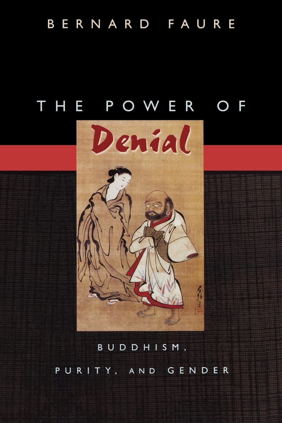 The Power Of Denial: Buddhism, Purity, And Gender (Buddhisms: A Princeton University Press Series)