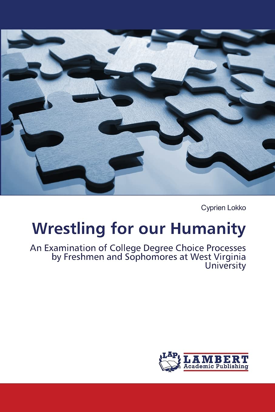 Wrestling for our Humanity: An Examination of College Degree Choice Processes by Freshmen and Sophomores at West Virginia Univer,Used