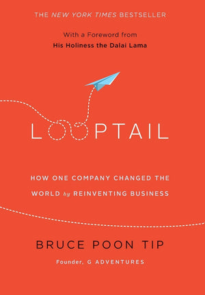 Looptail: How One Company Changed The World By Reinventing Business