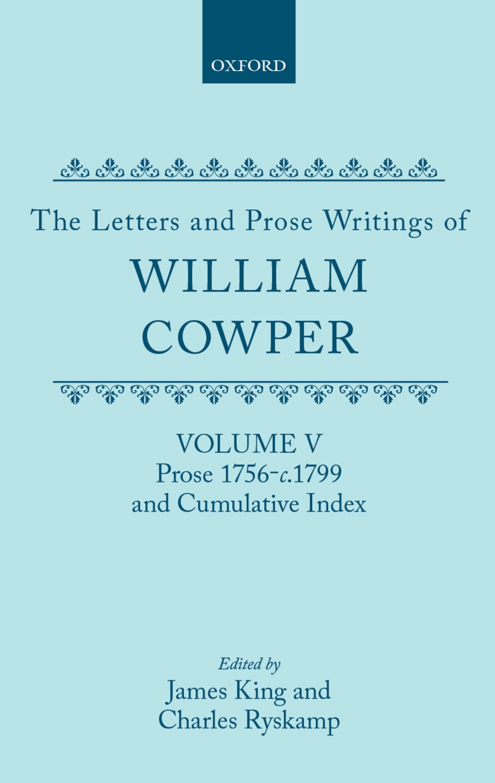 The Letters And Prose Writings Of William Cowper: Volume 5: Prose 17561798 And Cumulative Index,New