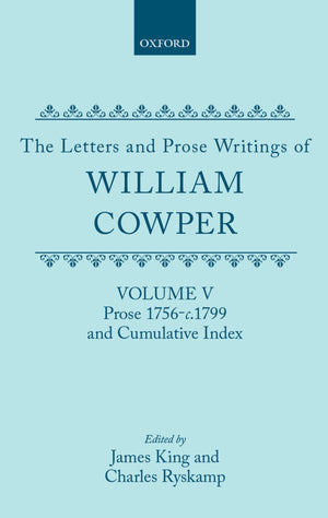 The Letters And Prose Writings Of William Cowper: Volume 5: Prose 17561798 And Cumulative Index,New