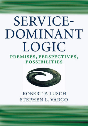 ServiceDominant Logic: Premises, Perspectives, Possibilities,Used