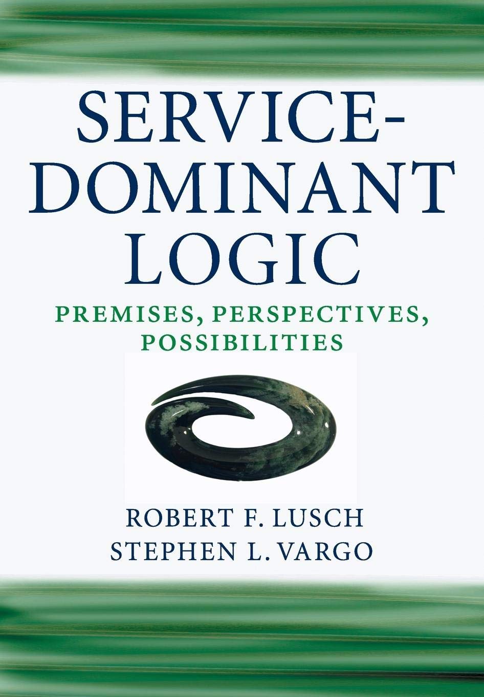 ServiceDominant Logic: Premises, Perspectives, Possibilities,Used