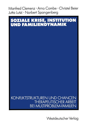 Soziale Krise, Institution und Familiendynamik: Konfliktstrukturen und Chancen therapeutischer Arbeit bei MultiproblemFamilien ,Used