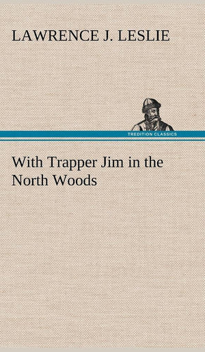 With Trapper Jim in the North Woods,Used