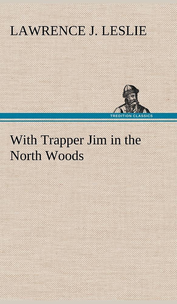 With Trapper Jim in the North Woods,Used