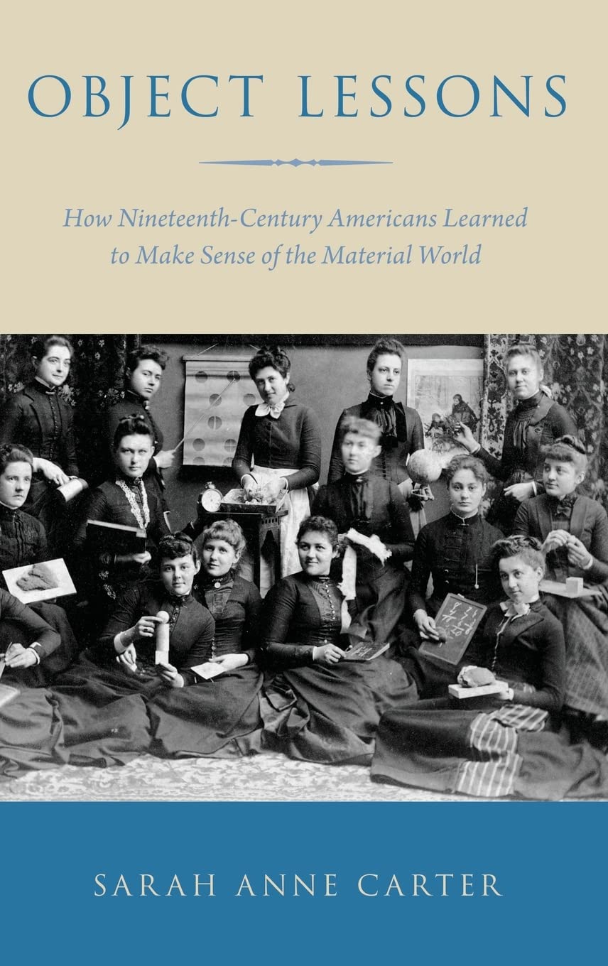 Object Lessons: How NineteenthCentury Americans Learned to Make Sense of the Material World,Used