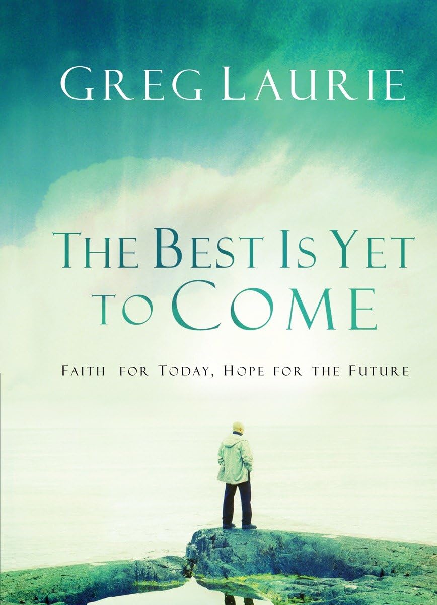 The Best Is Yet to Come: Faith for Today, Hope for the Future,Used