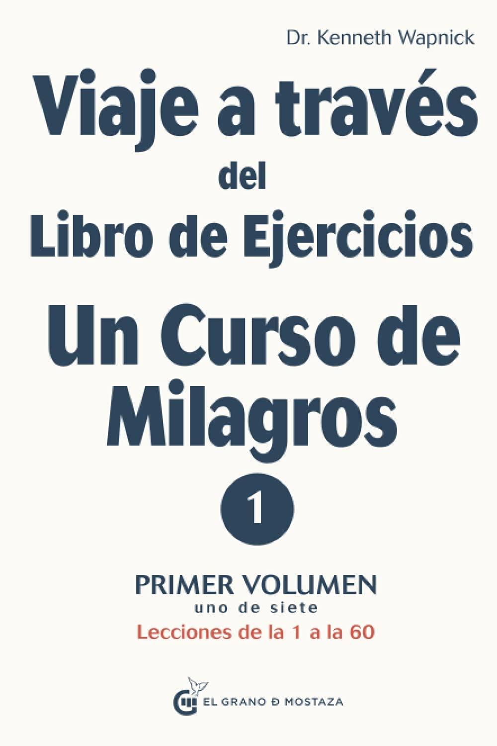 Viaje a travs del Libro de Ejercicios de Un curso de milagros: Primer volumen: Primera parte  Lecciones de la 1 a la 60 (Span,Used