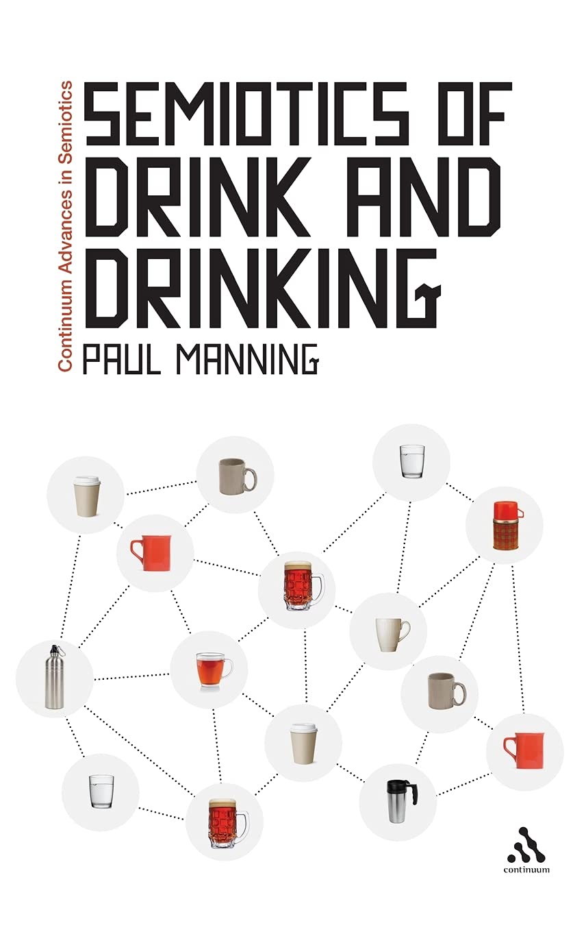 Semiotics Of Drink And Drinking (Continuum Advances In Semiotics, 1),Used
