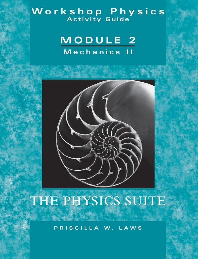 Workshop Physics Activity Guide, Module 2: Mechanics II,New