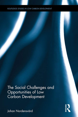 The Social Challenges and Opportunities of Low Carbon Development (Routledge Studies in Low Carbon Development),Used