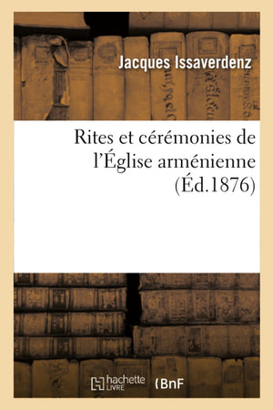 Rites Et Crmonies De L'Glise Armnienne (D.1876) (Religion) (French Edition),New