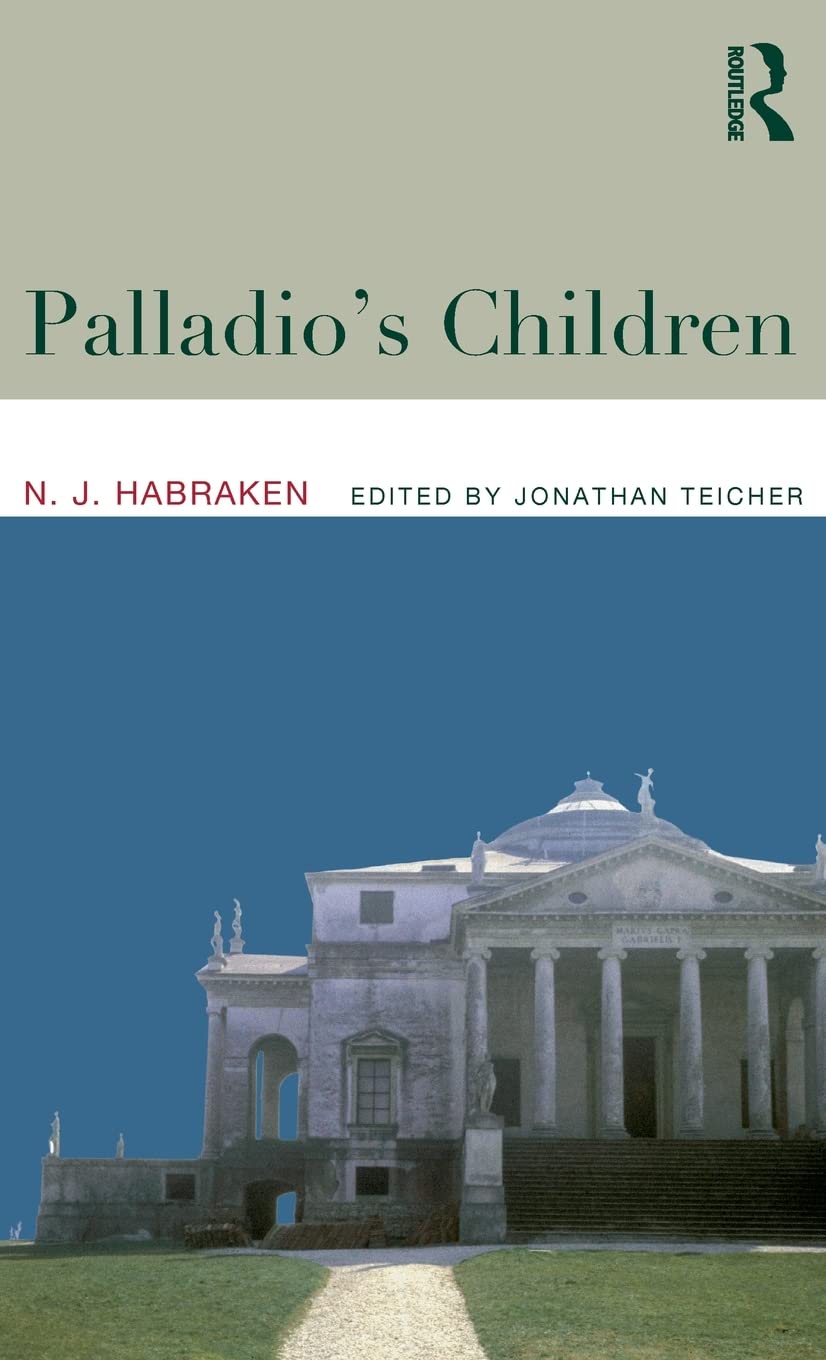 Palladio'S Children: Essays On Everyday Environment And The Architect,Used