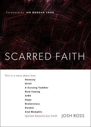 Scarred Faith: This is a story about how Honesty, Grief, a Cursing Toddler, RiskTaking, AIDS, Hope, Brokenness, Doubts, and Mem,Used