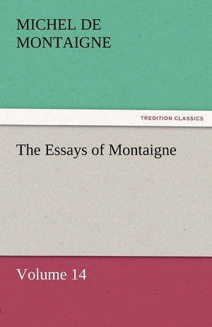 The Essays of Montaigne  Volume 14,Used