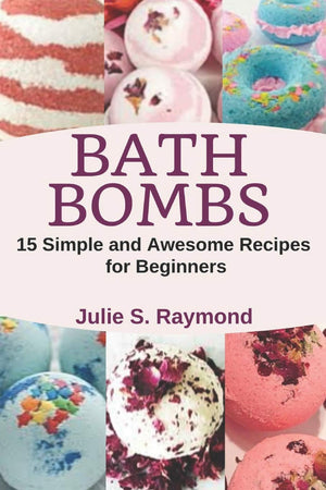 Bath Bombs: 15 Simple and Awesome Recipes for Beginners,Used