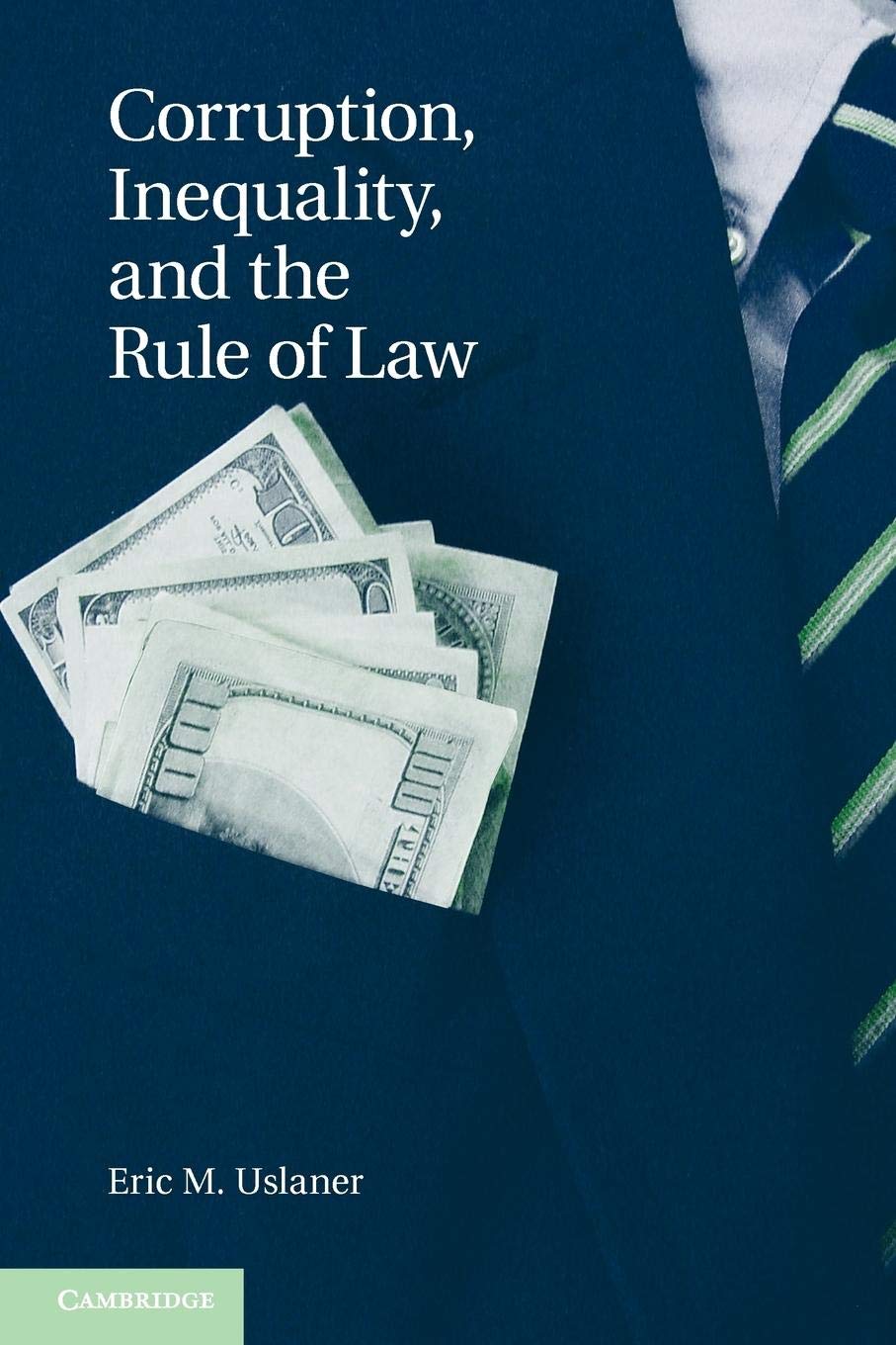 Corruption, Inequality, and the Rule of Law: The Bulging Pocket Makes the Easy Life,Used