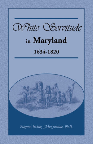 White Servitude In Maryland: 16341820,Used