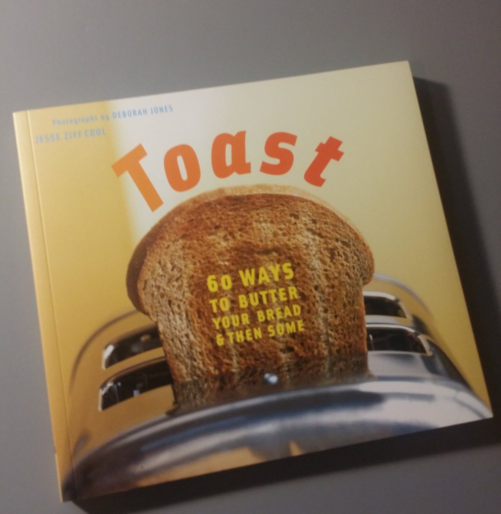 Toast: 60 Ways To Butter Your Bread And Then Some