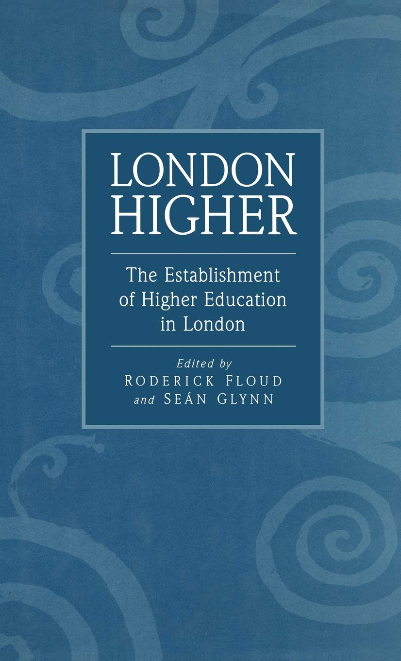 London Higher: The Establishment Of Higher Education In London,Used