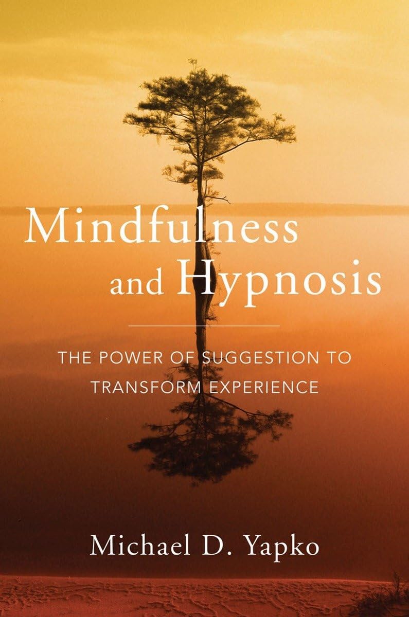 Mindfulness and Hypnosis: The Power of Suggestion to Transform Experience,Used