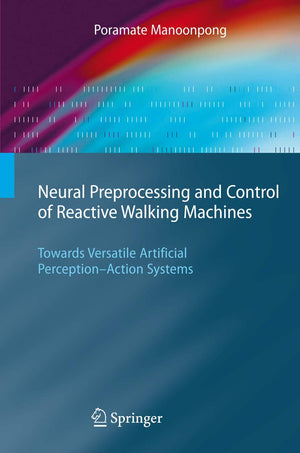 Neural Preprocessing and Control of Reactive Walking Machines: Towards Versatile Artificial PerceptionAction Systems (Cognitive,Used