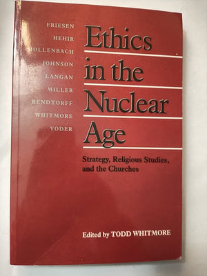 Ethics In The Nuclear Age: Strategy, Religious Studies, And The Churches,Used